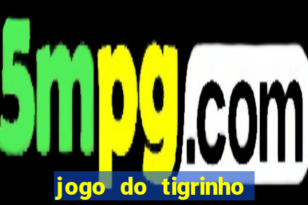 jogo do tigrinho deposito minimo 1 real